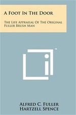 A Foot In The Door: The Life Appraisal Of The Original Fuller Brush Man (Paperba