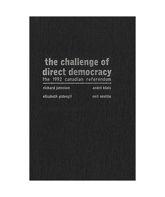 The Challenge of Direct Democracy, Richard Johnston, Andre Blais