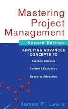 Mastering Project Management: Applying Advanced Concepts to Systems Thinking, C,