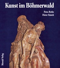 Kunst im Böhmerwald Raisch, Dieter and Petra Rothe