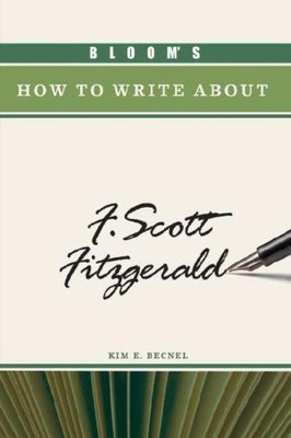 BLOOM'S HOW TO WRITE ABOUT F. SCOTT FITZGERALD (BLOOM'S By Kim E Becnel *VG+*