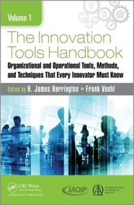 The Innovation Tools Handbook, Volume 1: Organizational and Operational Tools,