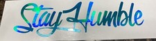 Stay Humble Decal Sticker Vinyl Jdm Holographic Illest Stance Teal Oil Slick