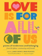 Love Is for All of Us : Poems of Tenderness and Belonging from the Lgbtq+ Com...