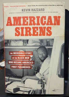 American Sirens : The Incredible Story of the Black Men Who Became America's Fir