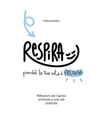 Respira perché la tua vita è preziosa. Riflessioni per l'apnea profonda e una 