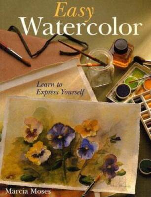 Easy Watercolor: Learn to Express Yourself - Paperback - VERY GOOD