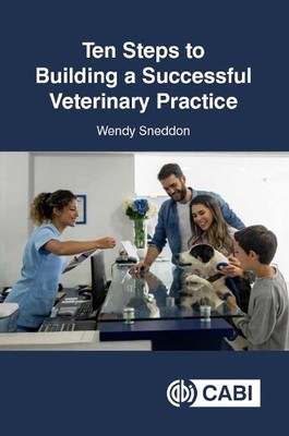 Ten Steps to Building a Successful Veterinary Practice - 9781786394927