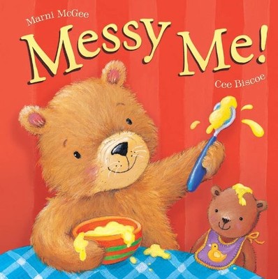 Messy Me!. by Marni McGee & Cee Biscoe By Marni McGee