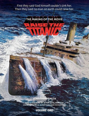 Raise the Titanic - The Making of the Movie Volume 1 Jonathan Smith Taschenbuch