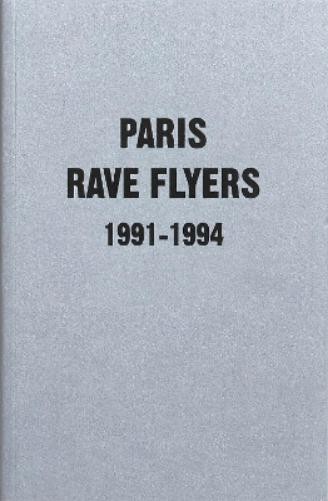 Paris Rave Flyers 1991-1994 (Tascabile)