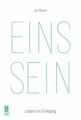 EINS SEIN: Leben im Einklang Buch LIPPLERBOOKZ Buchverlag GbR