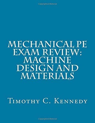 Mechanical PE Exam Review: Machine Design and Materials: Mechanical Engineeri...