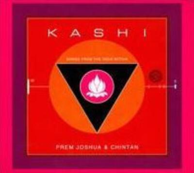 PREM JOSHUA & CHINTAN: KASHI: SONGS FROM THE INDIA WITHIN - CD