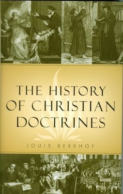 History of Christian Doctrines - Berkhof, Louis