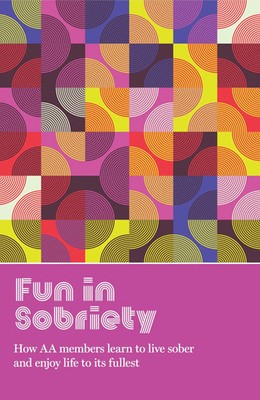 Fun in Sobriety | Learning to Live Sober and Enjoy Life to Its Fullest | Buch