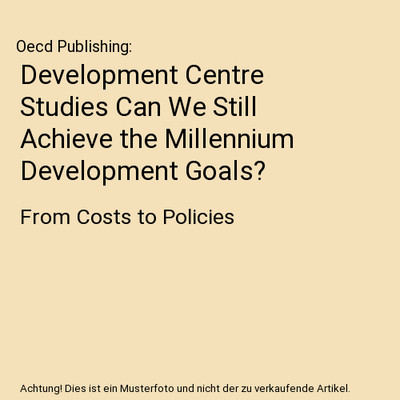 Development Centre Studies Can We Still Achieve the Millennium Development Goals
