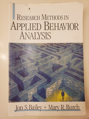 Research Methods in Applied Behavior Analysis by Mary R. Burch and Jon ...