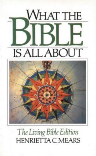 What the Bible Is All About by Henrietta C. Mears (1987, Trade
