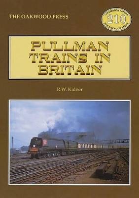 Pullman Trains in Britain, R. W. Kidner,  Paperbac