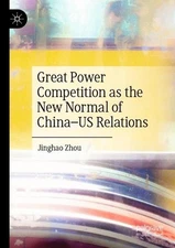 Great Power Competition as the New Normal of ChinaUS Relations by Jinghao Zhou P