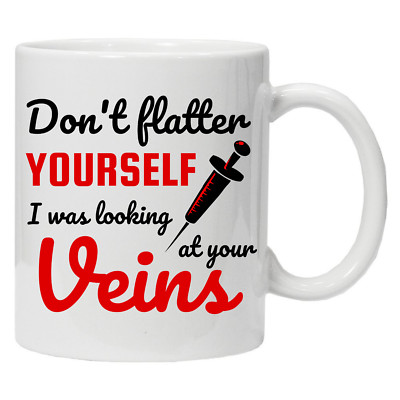 Schmeicheln Sie sich nicht, ich schaute auf Ihre Venen Witz Tasse Arzt Krankenschwester Kaffee