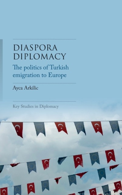 Diaspora diplomacy by Ayca Arkilic (Hardback Book)