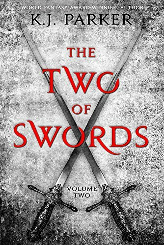 The Two of Swords: Volume Two By K. J. Parker