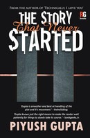 The Story That Never Started Piyush Gupta Taschenbuch Kartoniert / Broschiert