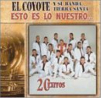 El Coyote Y Su Banda Tierra Santa Esto Es Lo Nuestro: 20 Exitos (CD)