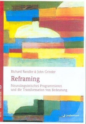 Reframing | Richard Bandler, John Grinder | deutsch | Reframing
