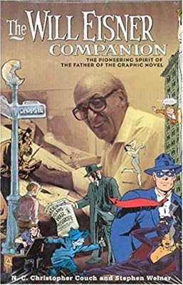 The Will Eisner Companion : The Pioneering Spirit of the Father o