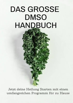Das große DMSO Handbuch Jetzt deine Heilung Starten mit einen umfangreichen...