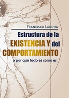 Francisco Laguna SalueñA | Estructura De La Existencia Y Del Comportamiento