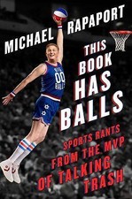 This Book Has Balls: Sports Rants from the... 9781501160318 by Rapaport, Michael