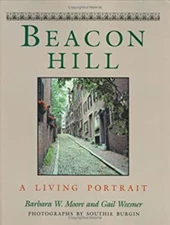 Beacon Hill : A Living Portrait Hardcover Gail, Moore, Barbara W.