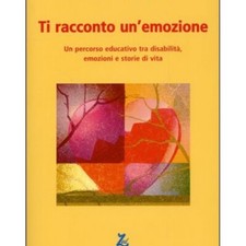 LIBRO TI RACCONTO UN''EMOZIONE. UN PERCORSO EDUCATIVO - M. BIAZZI, R. PEZZETTA