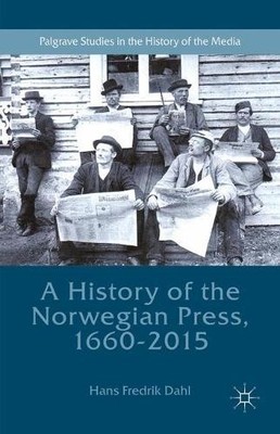 A History of the Norwegian Press, 1660-2015 - 9781349845606