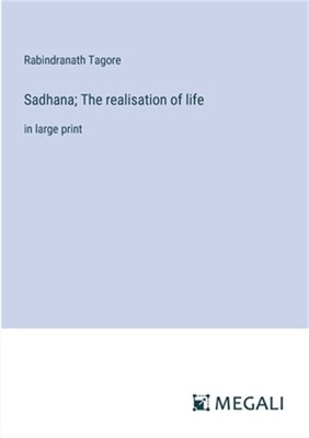 Sadhana; The realisation of life: in large print (Paperback or Softback)