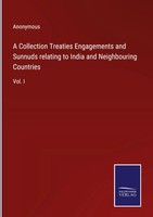 Anonymous | A Collection Treaties Engagements And Sunnuds Relating To India...