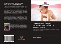 Martin Adelino | LA PrÉValence ET LES Facteurs AssociÉS À LA Malnutrition | Buch