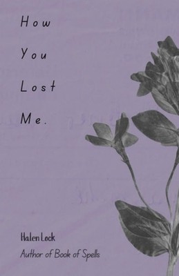 How You Lost Me. - Paperback NEW Halen Lock 24/05/2025