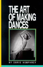 The Art of Making Dances - Paperback By Doris Humphrey - GOOD