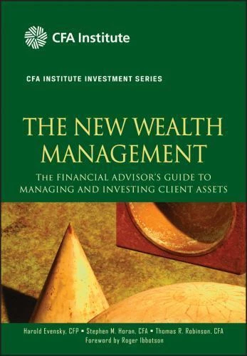 The New Wealth Management: The Financial Advisor's Guide to Managing and Investi