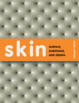 Skin: Surface, Substance, and Design - Lupton, Ellen