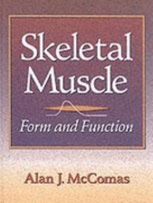 Skeletal Muscle : Form and Function Hardcover Alan J. McComas