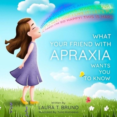What Your Friend with Apraxia Wants You to Know by Laura T. Bruno (English) Pape