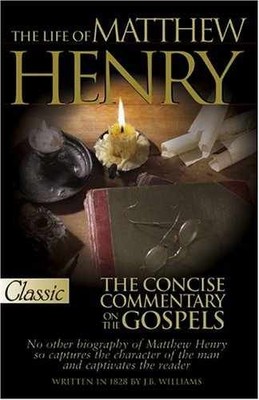 The Life of Matthew Henry and the - Paperback, by J. B. Williams; - Very Good j