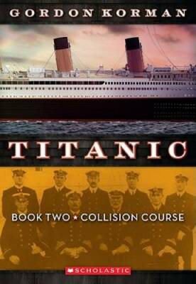 Collision Course (Titanic #2) - Paperback By Korman, Gordon - GOOD