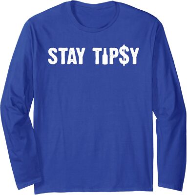 Stay Tipsy Bartender Mixologist Hospitality Gift Long Sleeve Tshirt